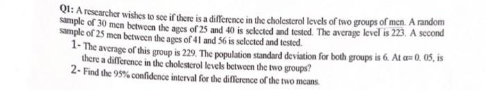 Solved Q1: A researcher wishes to see if there is a | Chegg.com