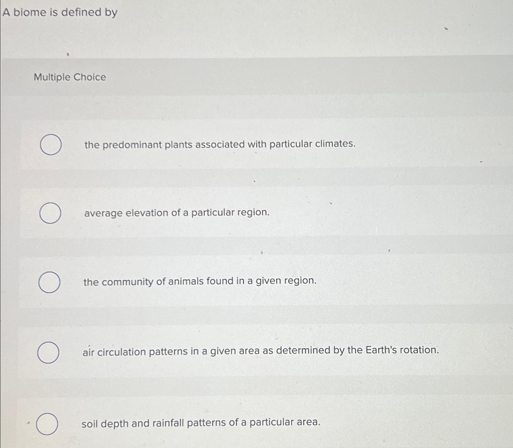 Solved A biome is defined byMultiple Choicethe predominant | Chegg.com