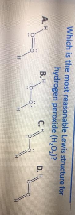 Solved Which Is The Most Reasonable Lewis Structure For H Chegg Com