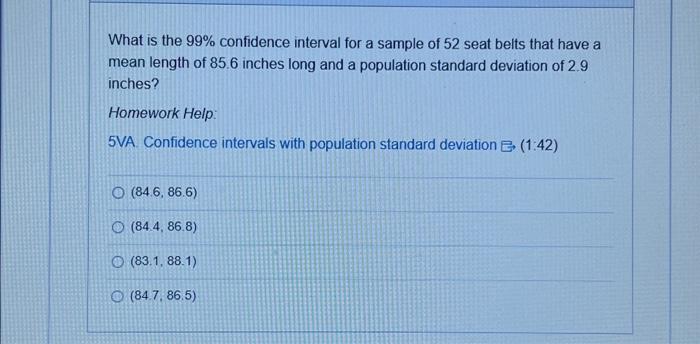 Solved What is the 99% confidence interval for a sample of | Chegg.com