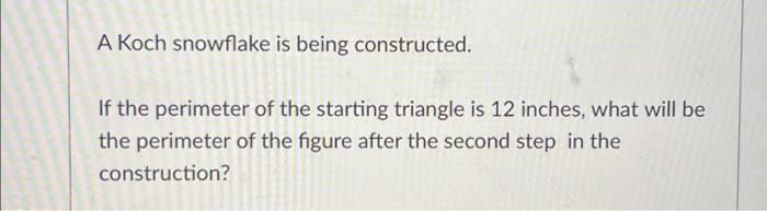 Solved A Koch snowflake is being constructed. If the | Chegg.com