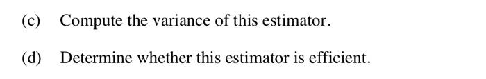 Solved (3). Suppose That We Want To Estimate The Parameter P | Chegg.com