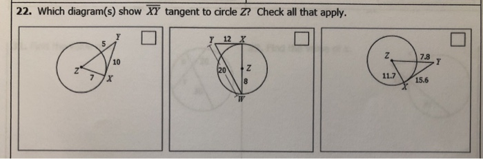 Solved 22 Which Diagram S Show Xy Tangent To Circle Z Chegg Com