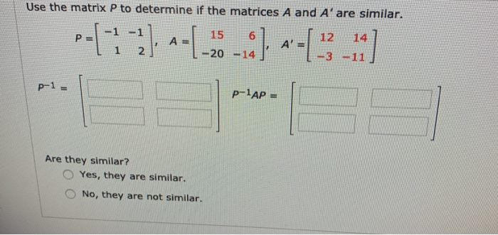 Solved Use the matrix P to determine if the matrices A and | Chegg.com