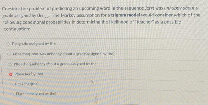 Solved Consider the problem of predicting an upcoming word | Chegg.com