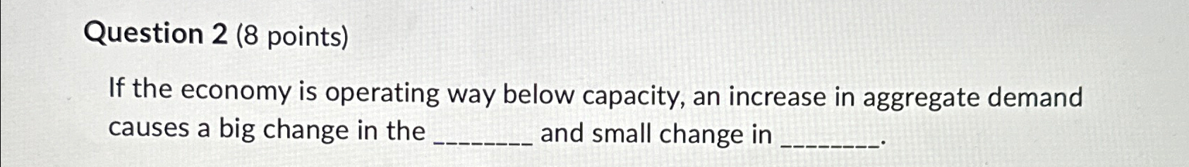 Solved Question 2 (8 ﻿points)If the economy is operating way | Chegg.com