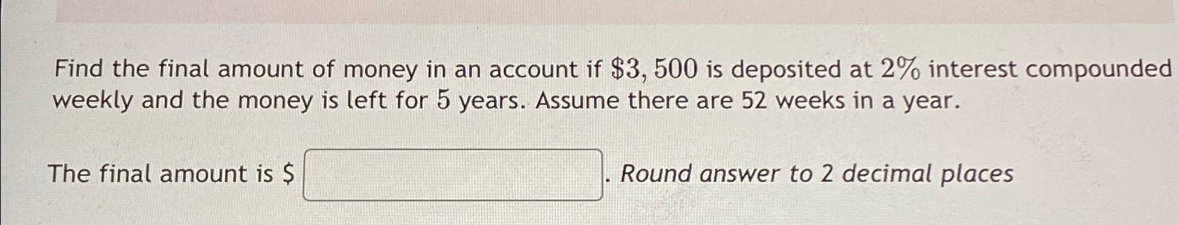Solved Find the final amount of money in an account if | Chegg.com