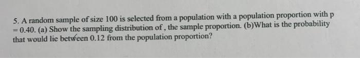 Solved 5. A random sample of size 100 is selected from a | Chegg.com