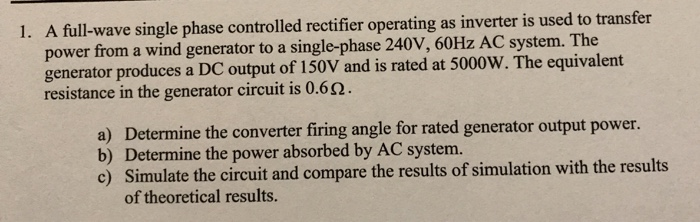 Solved 1. A full-wave single phase controlled rectifier | Chegg.com