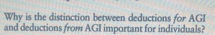 Solved Why is the distinction between deductions for AGI and | Chegg.com