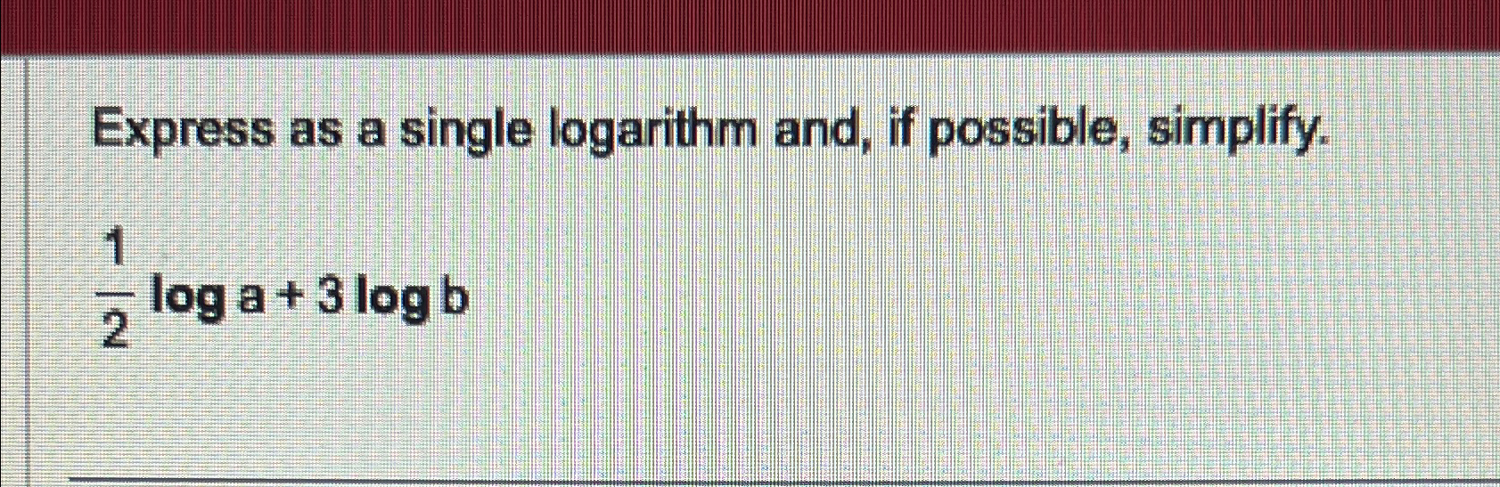 Solved Express as a single logarithm and, if possible, | Chegg.com