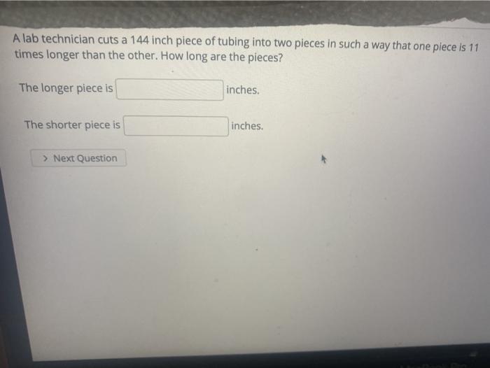 Solved A Lab Technician Cuts A 144 Inch Piece Of Tubing I Chegg Com