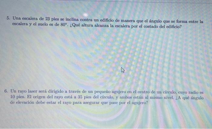 5. Una escalera de 23 pies se inclina contra un edificio de manera que el ángulo que se forma entre la escalera y el suelo es