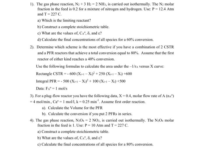 1). The gas phase reaction, N2 + 3 H?= 2 NH3, is carried out isothermally. The N? molar
fraction in the feed is 0.2 for a mix