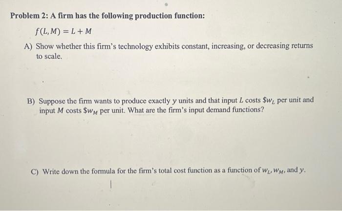 Solved Problem 2: A Firm Has The Following Production | Chegg.com