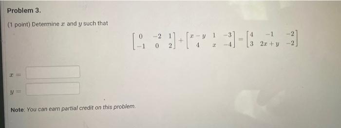 Solved Problem 3 (1 point) Determine x and y such that 0 -21 | Chegg.com