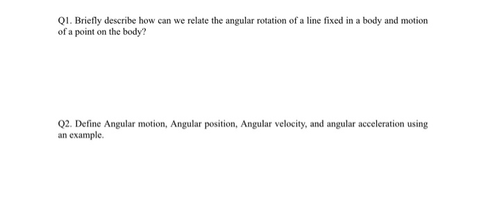 Solved Q1. Briefly describe how can we relate the angular | Chegg.com