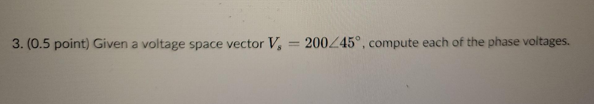 Solved 3. (0.5 point) Given a voltage space vector V, = | Chegg.com