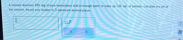 Solved A Chemist Dissolves 450 Mg Of Pure Hydrochloric Acid