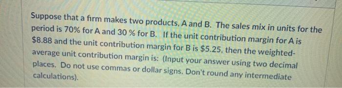 Solved Suppose That A Firm Makes Two Products, A And B. The | Chegg.com