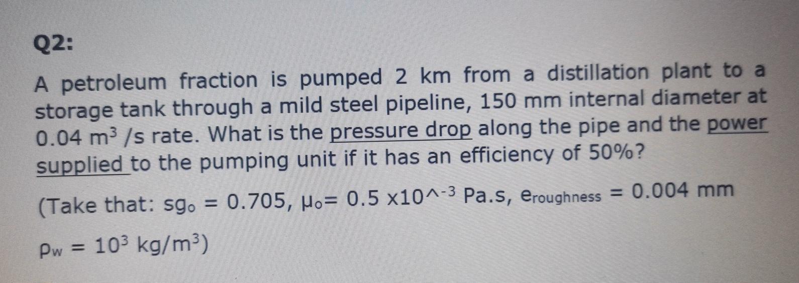 Solved Q2: A Petroleum Fraction Is Pumped 2 Km From A | Chegg.com