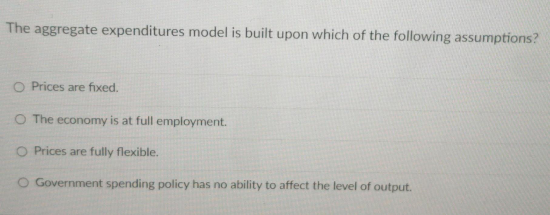 Solved The aggregate expenditures model is built upon which | Chegg.com