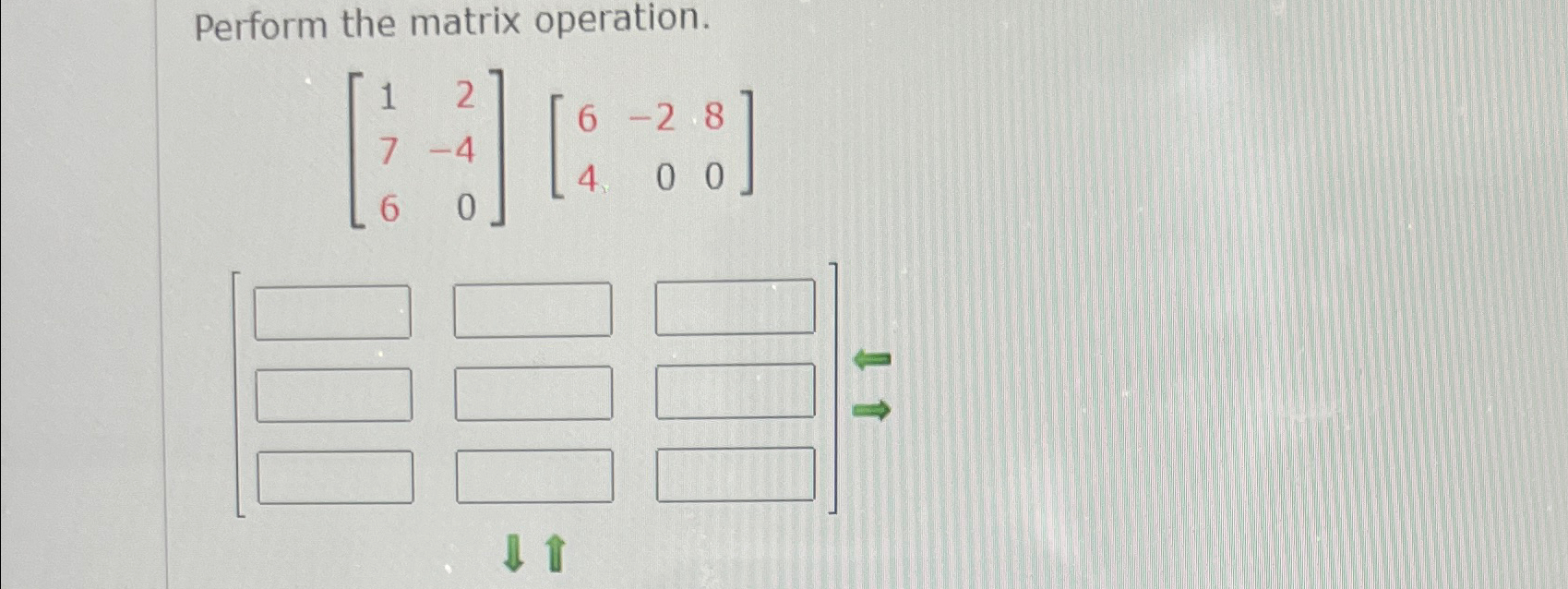 Solved Perform the matrix operation.[127-460][6-28400]1 | Chegg.com