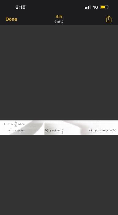 1. Fand \( \frac{d y}{\text { dx }} \) when a) \( y=\sin 5 x \) b) \( y=6 \tan \frac{x}{2} \) c) \( y=\cos \left(x^{2}+2 x\ri