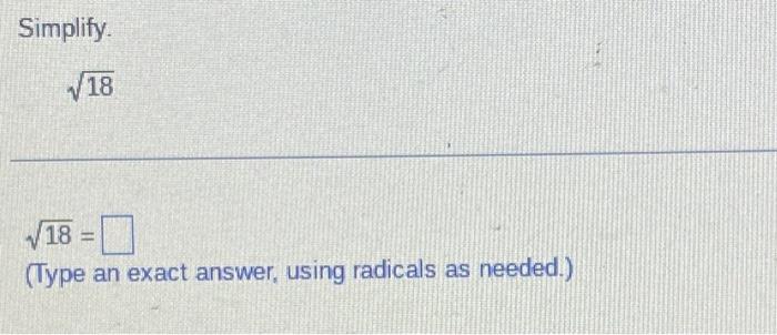 Solved Simplify. 18 18= (Type an exact answer, using | Chegg.com