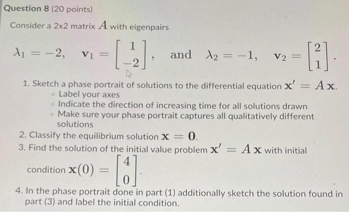 Solved Question 8 (20 points) Consider a 2x2 matrix A with | Chegg.com