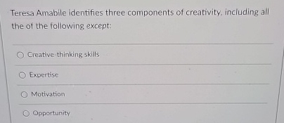 Solved Teresa Amabile identifies three components of | Chegg.com