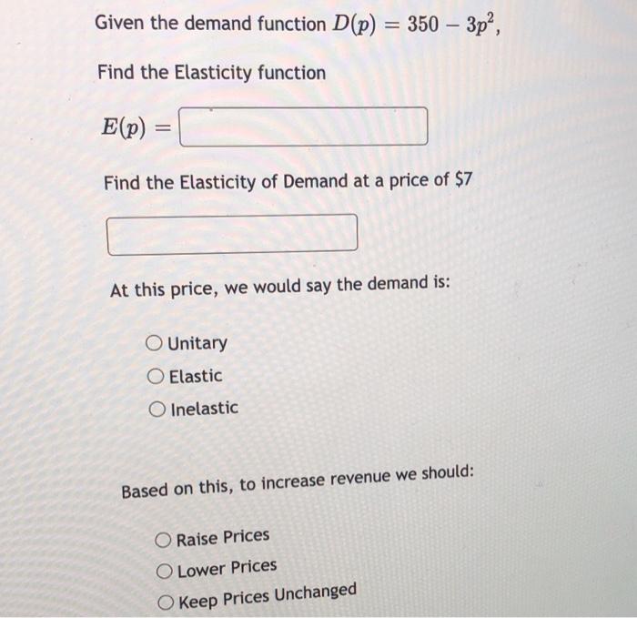 Solved Given the demand function D(p) = 350 – 3p?, Find the | Chegg.com