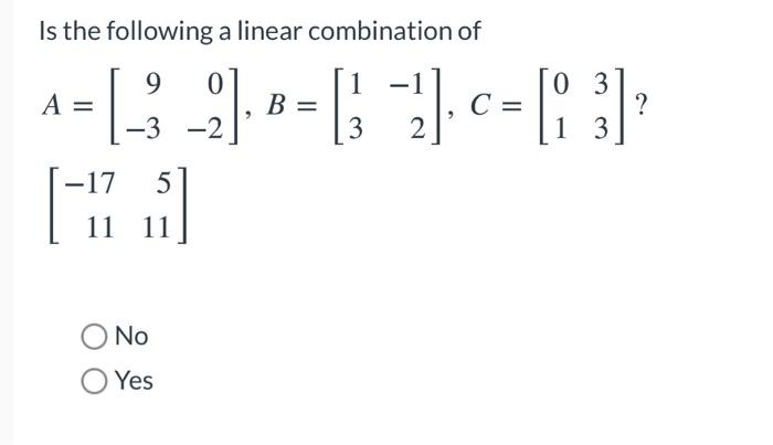 Solved Is the following a linear combination of | Chegg.com