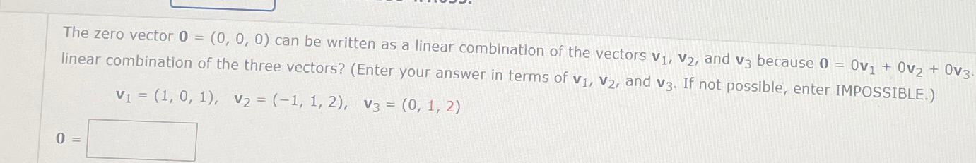 Solved The zero vector 0=(0,0,0) ﻿can be written as a linear | Chegg.com