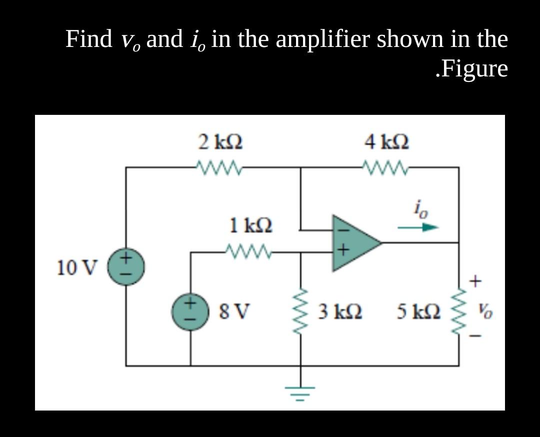 Solved Find v, and i, in the amplifier shown in the .Figure | Chegg.com