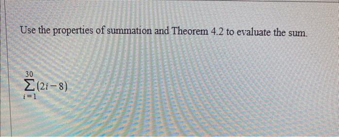 Solved Use the properties of summation and Theorem 4.2 to | Chegg.com