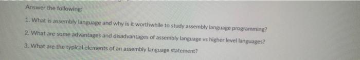 Solved Answer the following 1. What is assembly language and | Chegg.com