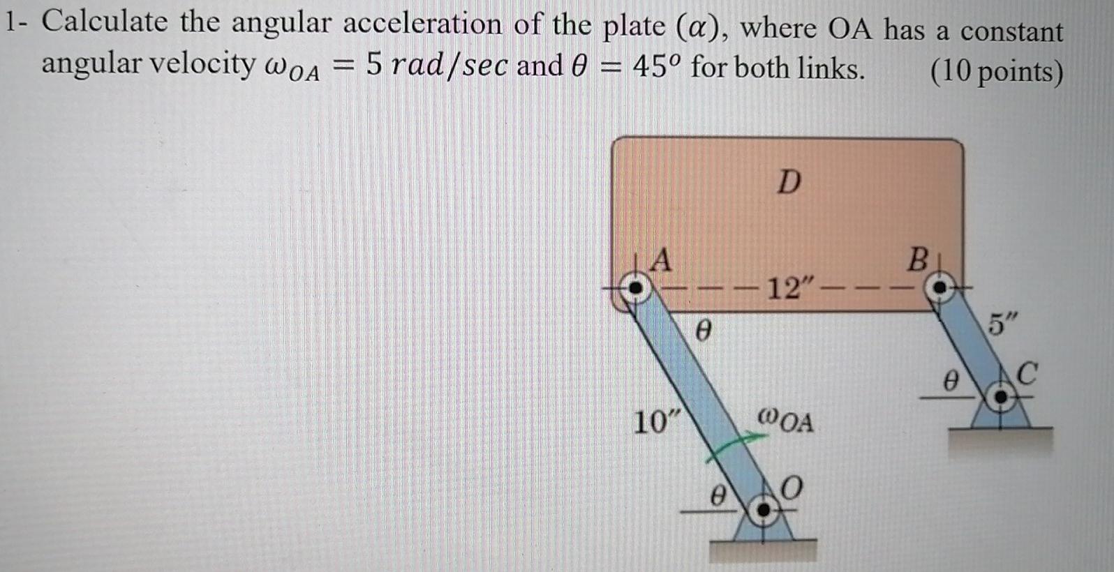 Solved 1- Calculate the angular acceleration of the plate | Chegg.com
