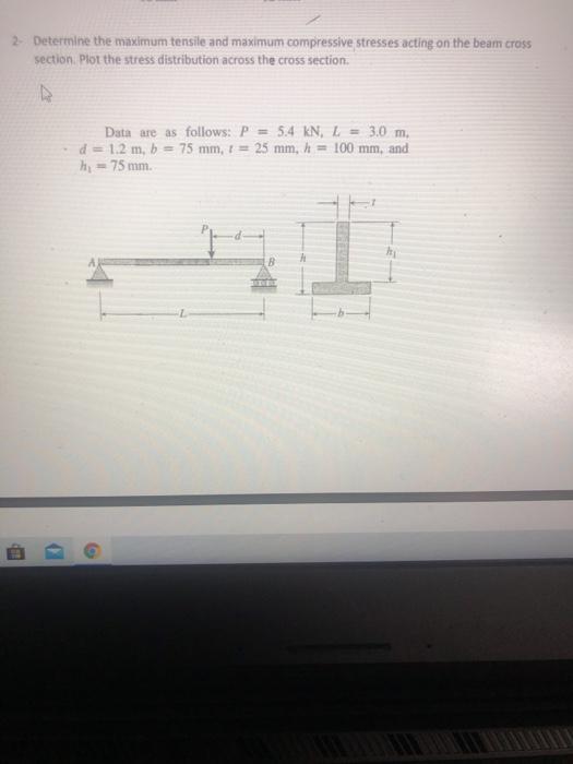 Solved 2 Determine the maximum tensile and maximum | Chegg.com