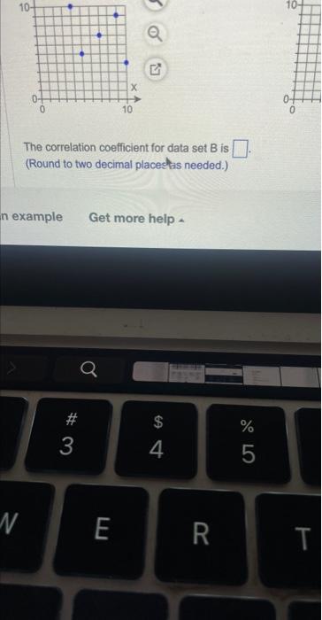 Solved The correlation coefficient for data set B is (Round | Chegg.com