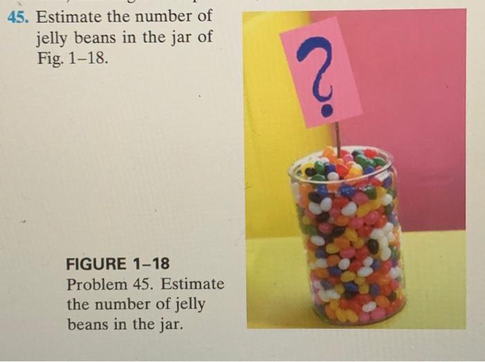 45. Estimate the number of jelly beans in the jar of