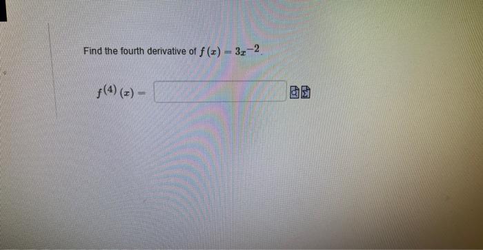 solved-find-the-fourth-derivative-of-f-x-3x-2-f-4-x-chegg