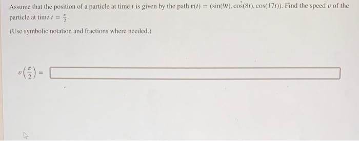 Solved Assume that the position of a particle at time t is | Chegg.com