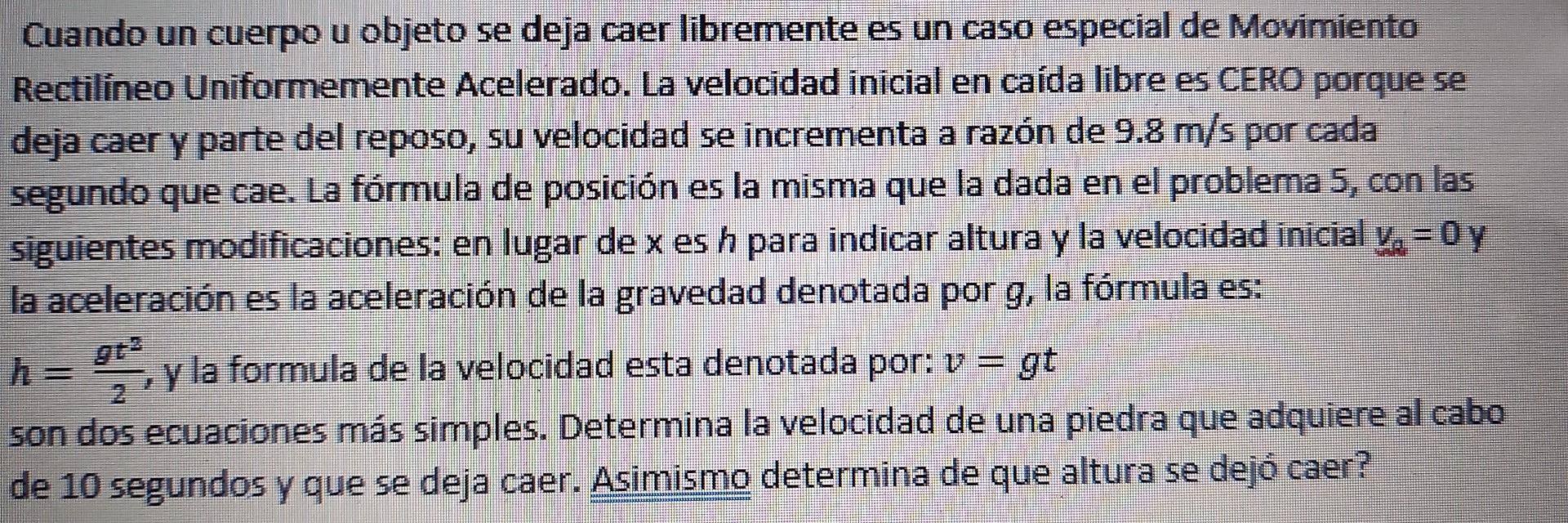 Cuando un cuerpo u objeto se deja caer libremente es un caso especial de Movimiento Rectilíneo Uniformemente Acelerado. La ve