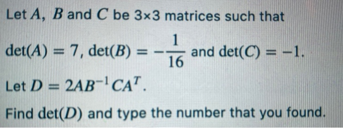 Solved Let A, B And C Be 3x3 Matrices Such That 1 Det(A) = | Chegg.com