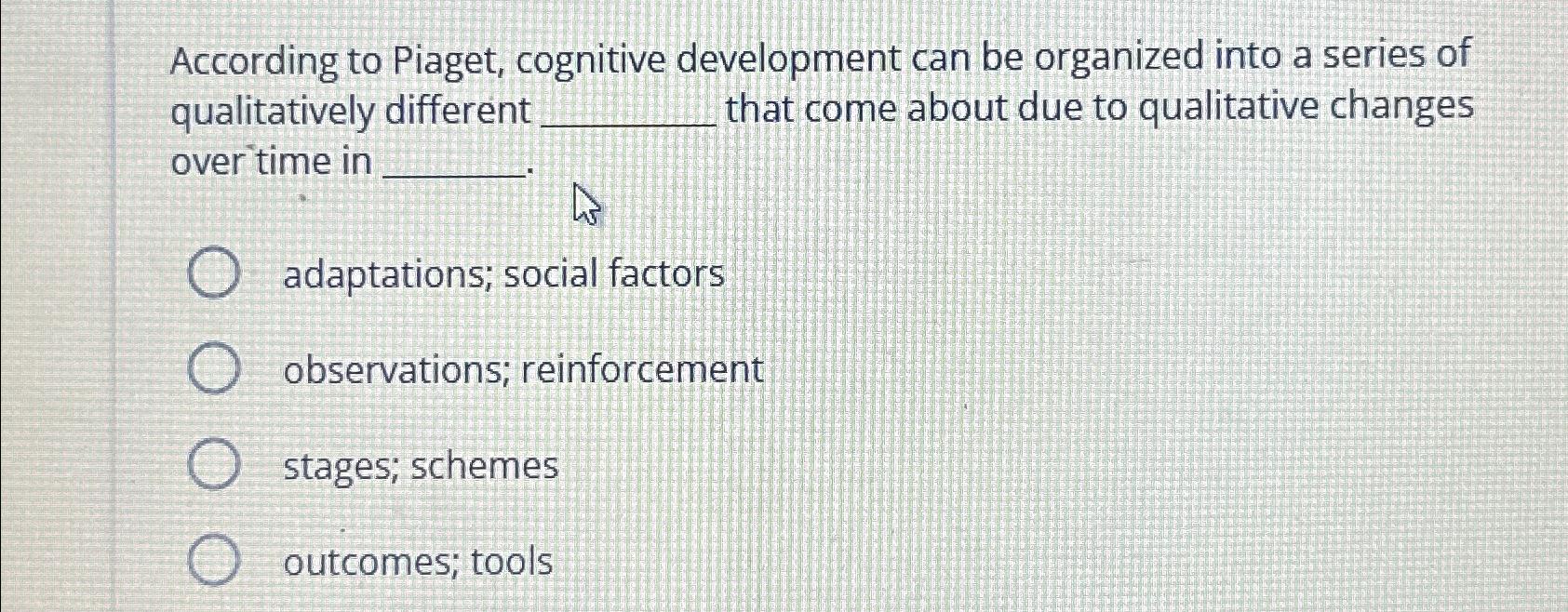 Solved According to Piaget cognitive development can be Chegg