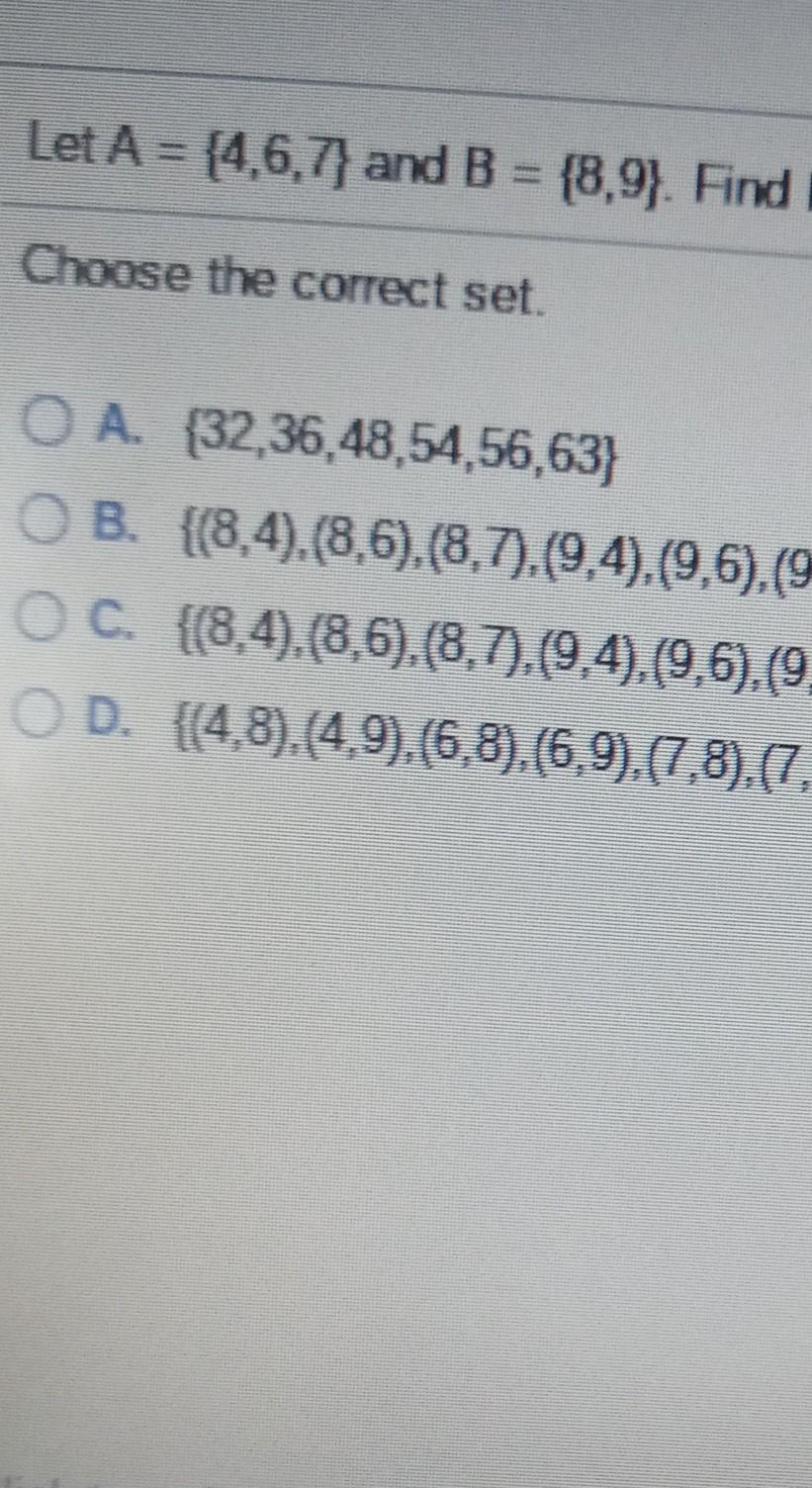 Solved Let A = {4,6,7) and B = {8,9). Find Choose the | Chegg.com