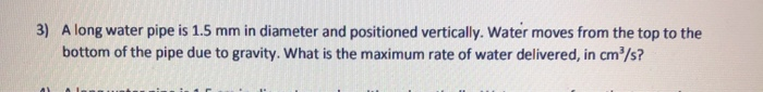 Solved 3) A long water pipe is 1.5 mm in diameter and | Chegg.com