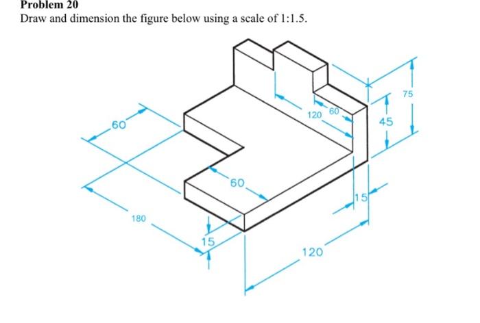 Solved Problem 20 Draw and dimension the figure below using | Chegg.com
