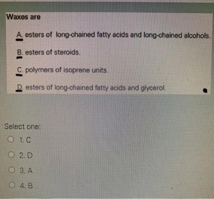 Solved Waxes are A. esters of longchained fatty acids and